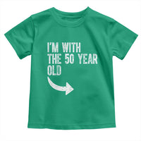 I'm With The 50 Year Old Matching Toddler T Shirt Turning 50 Funny 50th Birthday