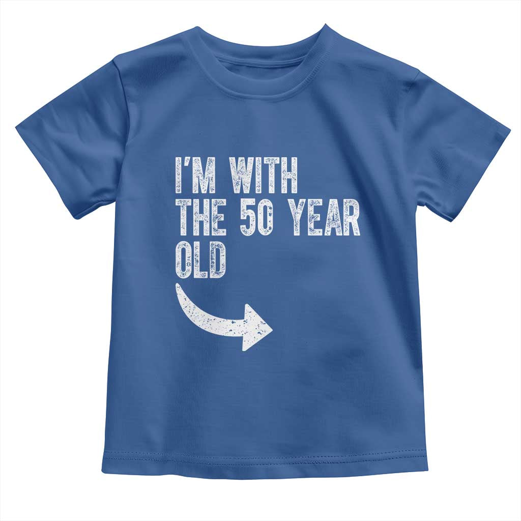 I'm With The 50 Year Old Matching Toddler T Shirt Turning 50 Funny 50th Birthday