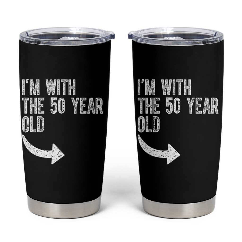 I'm With The 50 Year Old Matching Tumbler Cup Turning 50 Funny 50th Birthday