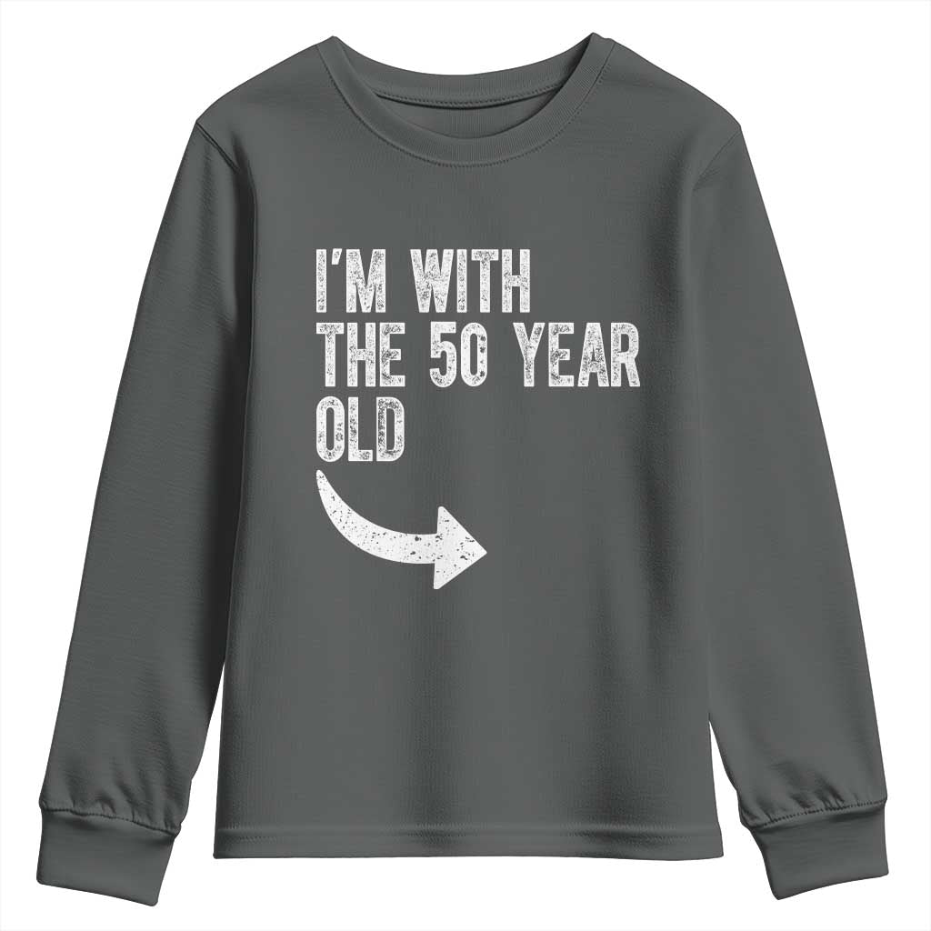 I'm With The 50 Year Old Matching Youth Sweatshirt Turning 50 Funny 50th Birthday