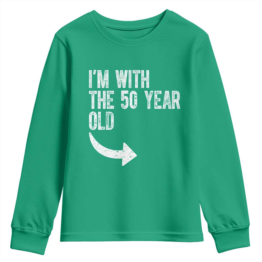 I'm With The 50 Year Old Matching Youth Sweatshirt Turning 50 Funny 50th Birthday