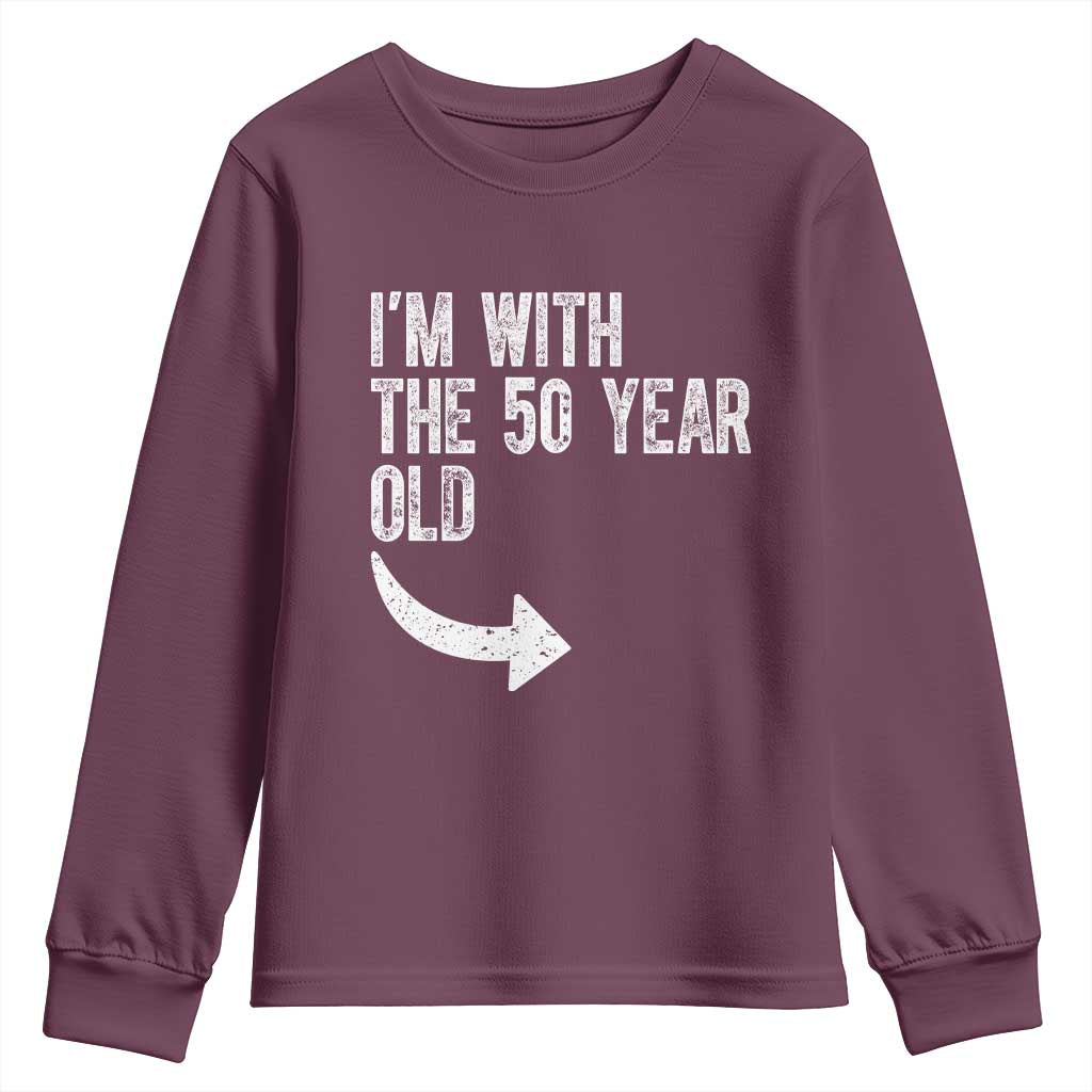 I'm With The 50 Year Old Matching Youth Sweatshirt Turning 50 Funny 50th Birthday