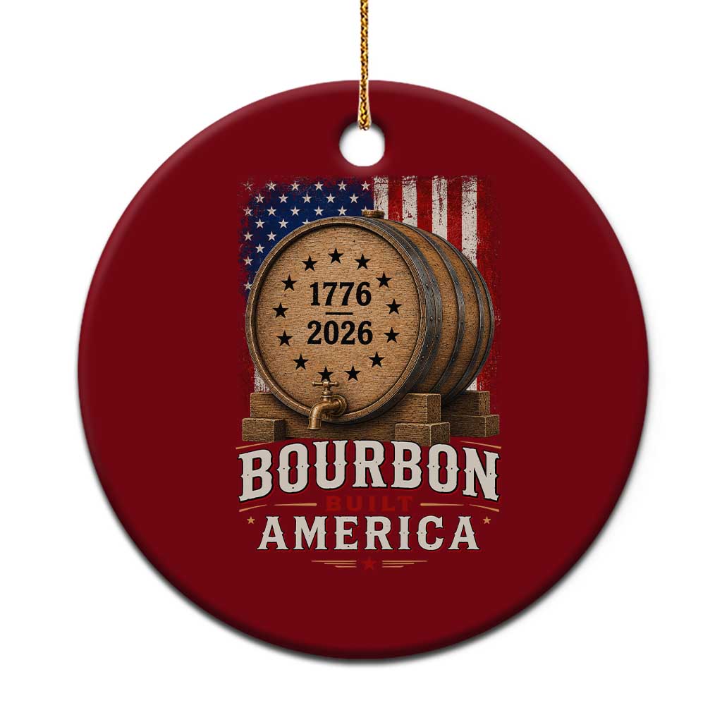 Bourbon Built America 250 Years Ceramic Ornament Patriotic Whiskey 250th Anniversary USA
