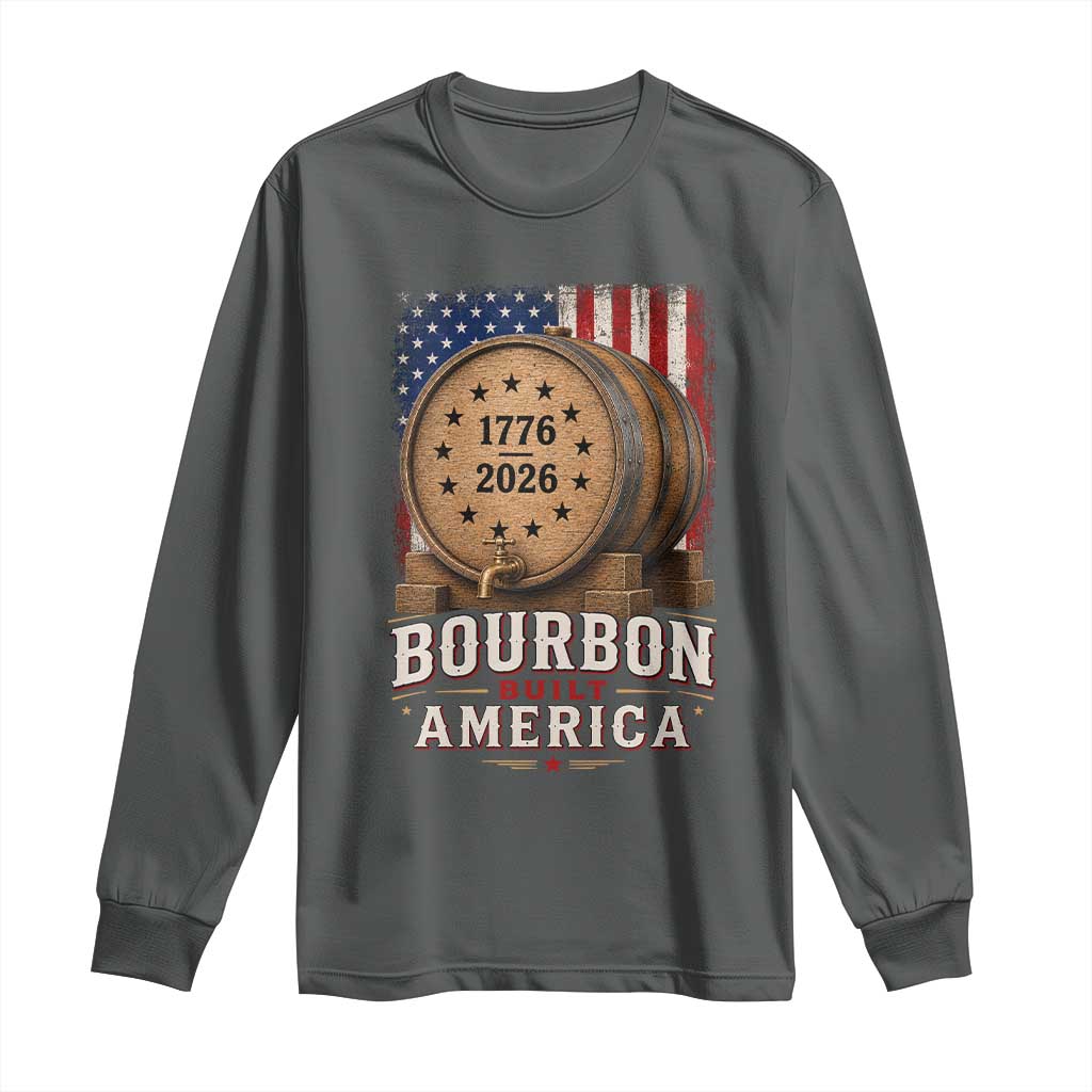 Bourbon Built America 250 Years Long Sleeve Shirt Patriotic Whiskey 250th Anniversary USA