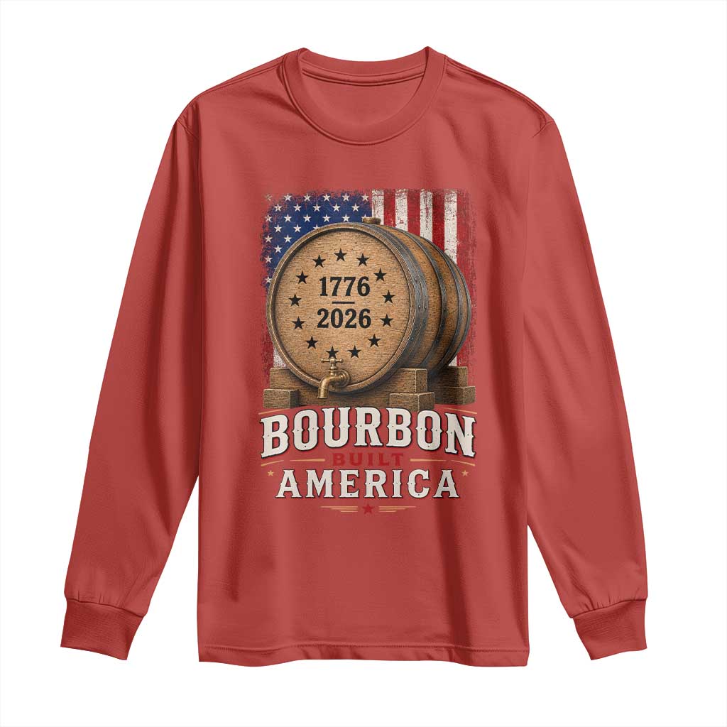 Bourbon Built America 250 Years Long Sleeve Shirt Patriotic Whiskey 250th Anniversary USA