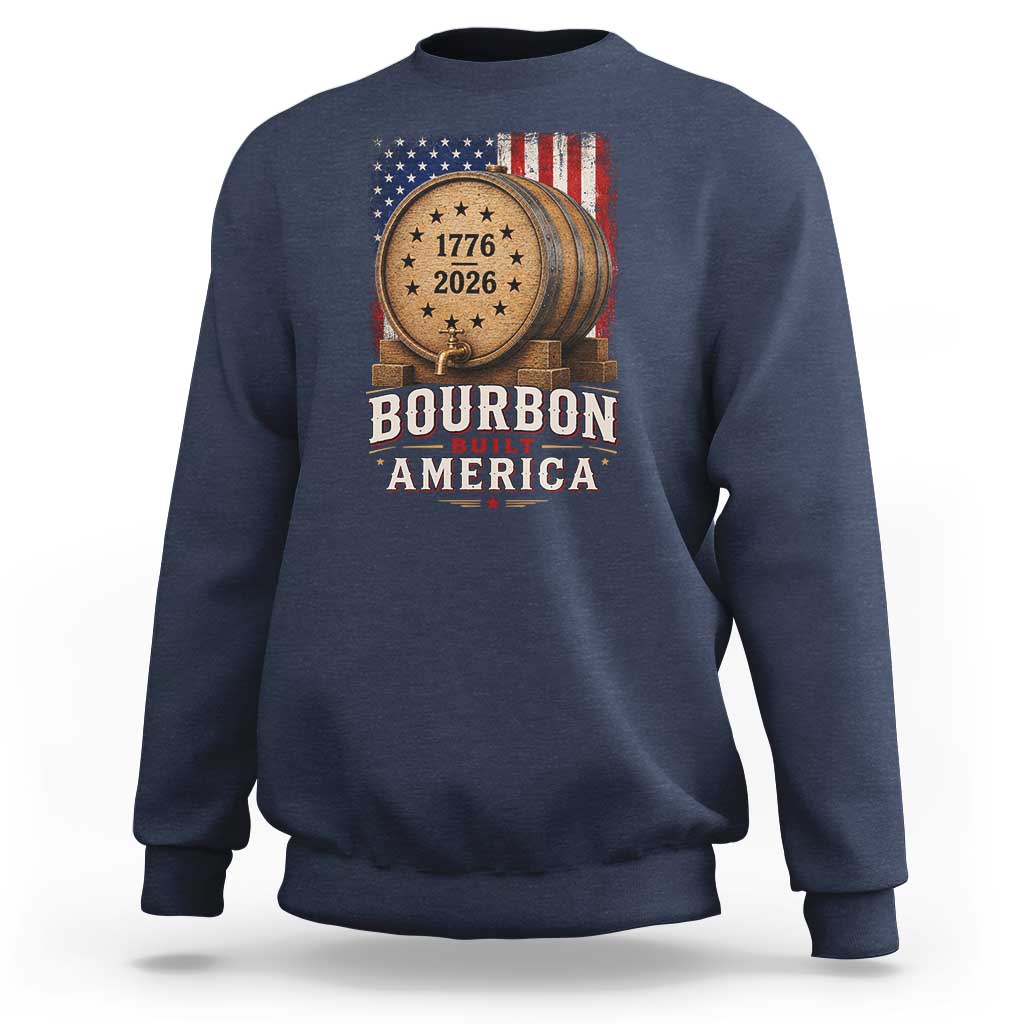 Bourbon Built America 250 Years Sweatshirt Patriotic Whiskey 250th Anniversary USA