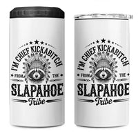 Funny I'm Chief Kickabitch From The Slapahoe Tribe 4 in 1 Can Cooler Tumbler Native American Racoon - Wonder Print Shop