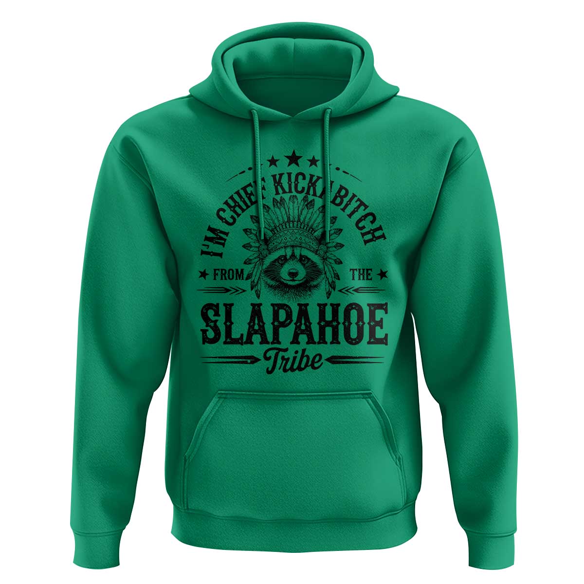 Funny I'm Chief Kickabitch From The Slapahoe Tribe Hoodie Native American Racoon - Wonder Print Shop