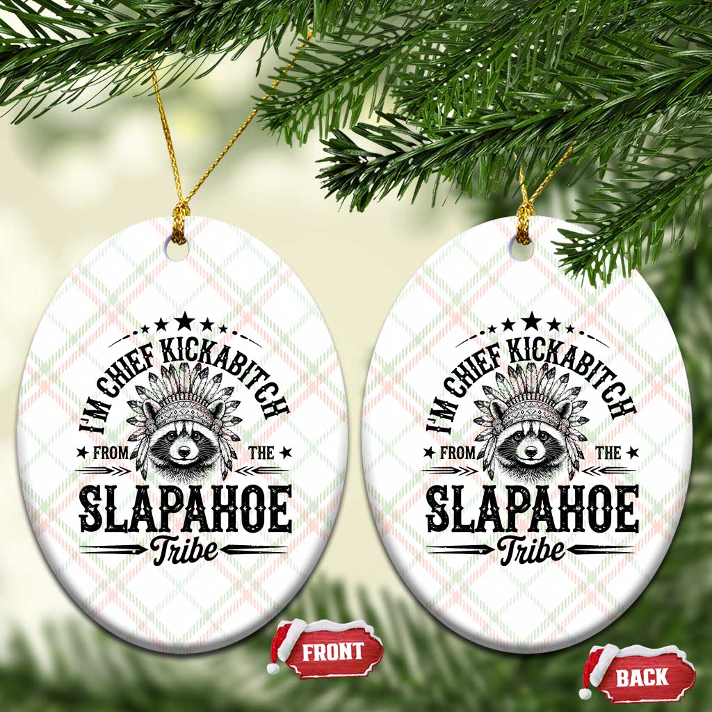 Funny I'm Chief Kickabitch From The Slapahoe Tribe Ceramic Ornament Native American Racoon