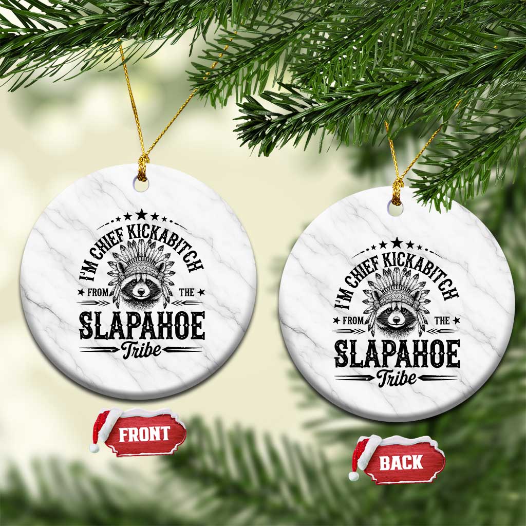 Funny I'm Chief Kickabitch From The Slapahoe Tribe Ceramic Ornament Native American Racoon