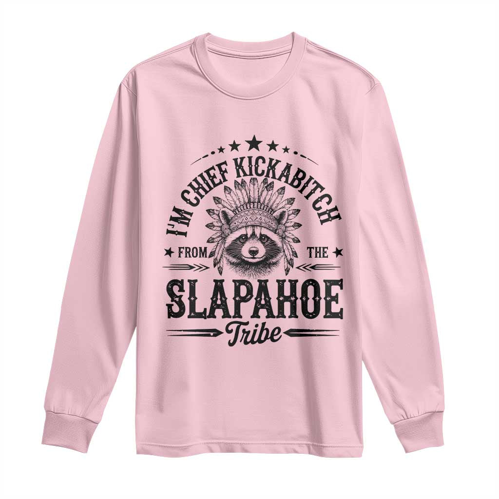 Funny I'm Chief Kickabitch From The Slapahoe Tribe Long Sleeve Shirt Native American Racoon - Wonder Print Shop