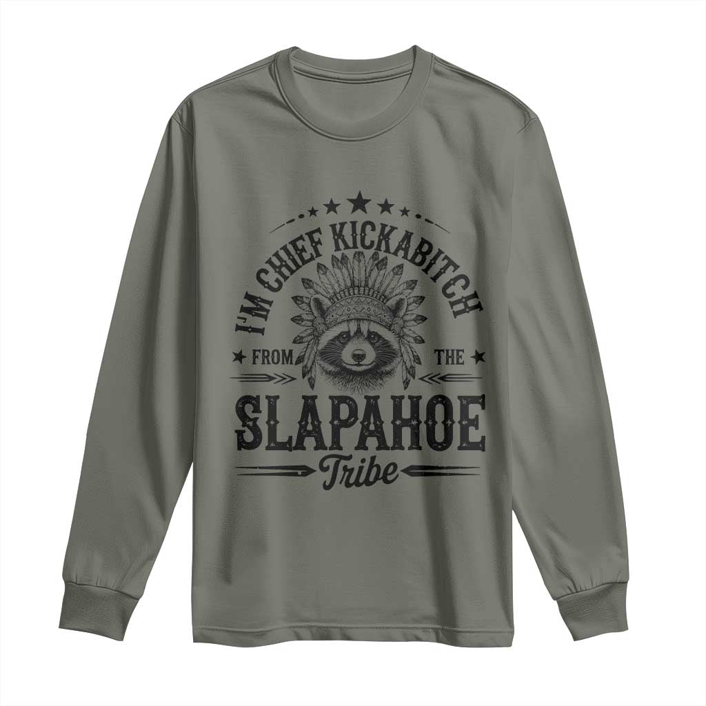 Funny I'm Chief Kickabitch From The Slapahoe Tribe Long Sleeve Shirt Native American Racoon - Wonder Print Shop