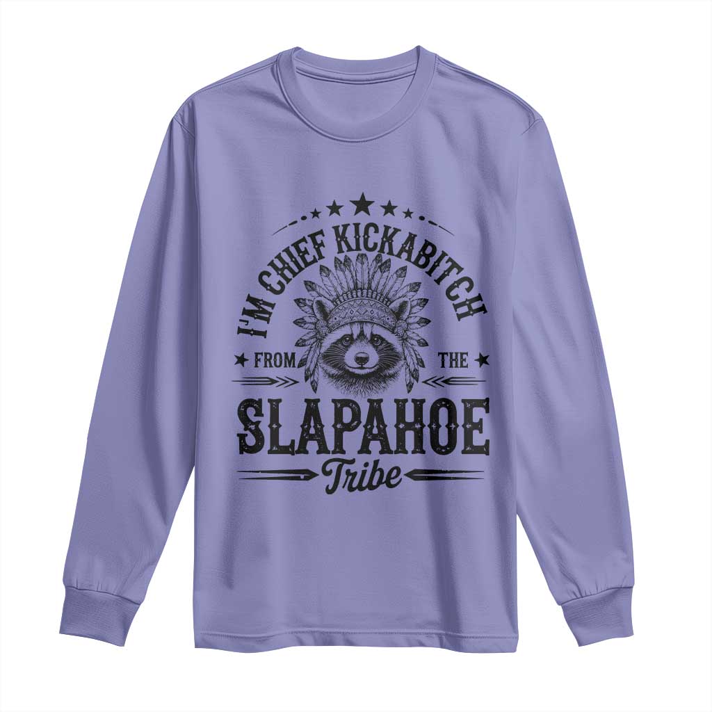 Funny I'm Chief Kickabitch From The Slapahoe Tribe Long Sleeve Shirt Native American Racoon - Wonder Print Shop