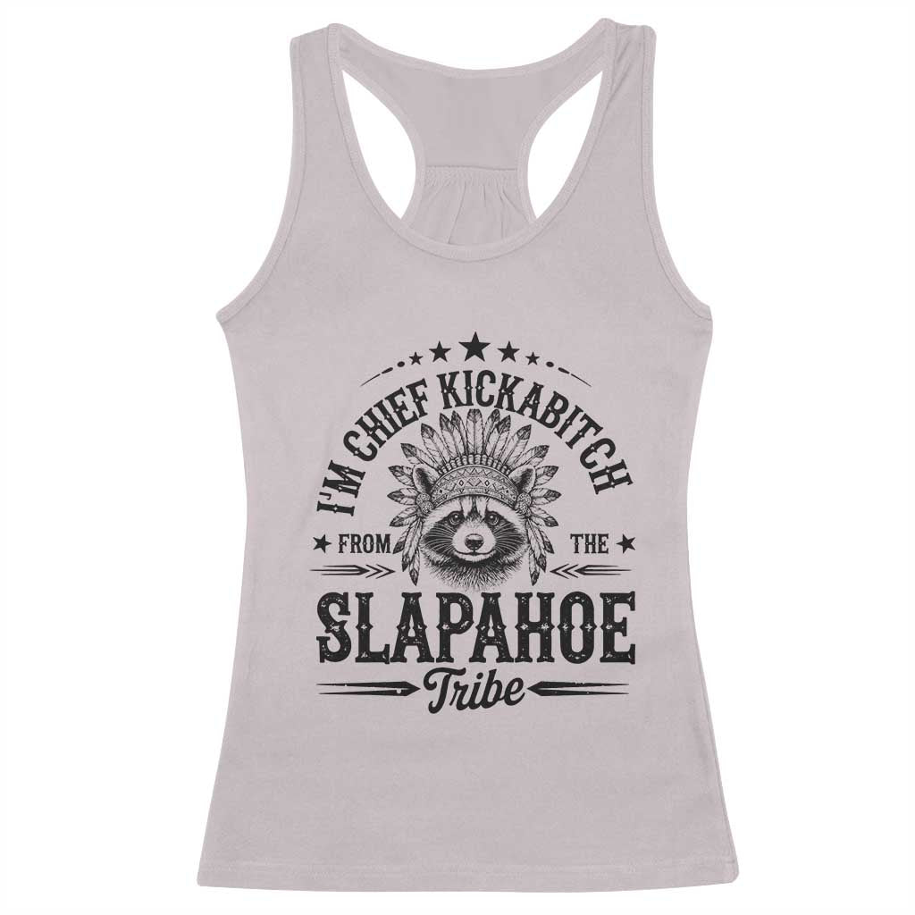 Funny I'm Chief Kickabitch From The Slapahoe Tribe Racerback Tank Top Native American Racoon - Wonder Print Shop