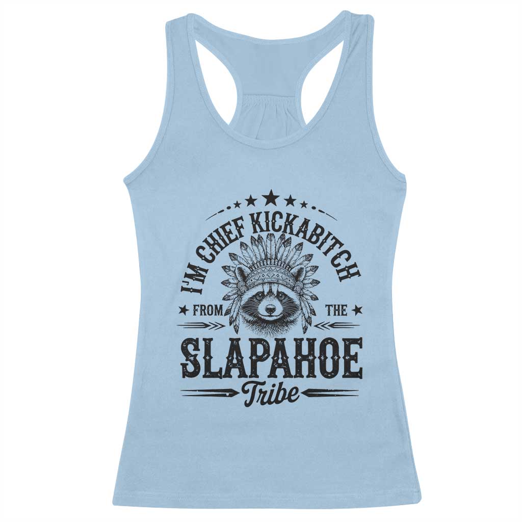 Funny I'm Chief Kickabitch From The Slapahoe Tribe Racerback Tank Top Native American Racoon - Wonder Print Shop