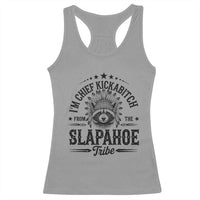 Funny I'm Chief Kickabitch From The Slapahoe Tribe Racerback Tank Top Native American Racoon - Wonder Print Shop