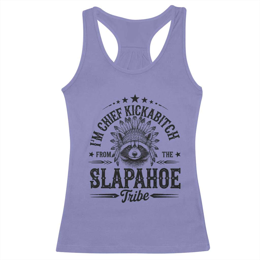 Funny I'm Chief Kickabitch From The Slapahoe Tribe Racerback Tank Top Native American Racoon - Wonder Print Shop