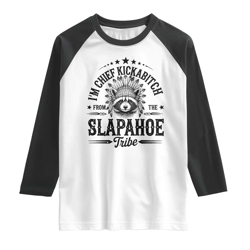 Funny I'm Chief Kickabitch From The Slapahoe Tribe Raglan Shirt Native American Racoon - Wonder Print Shop