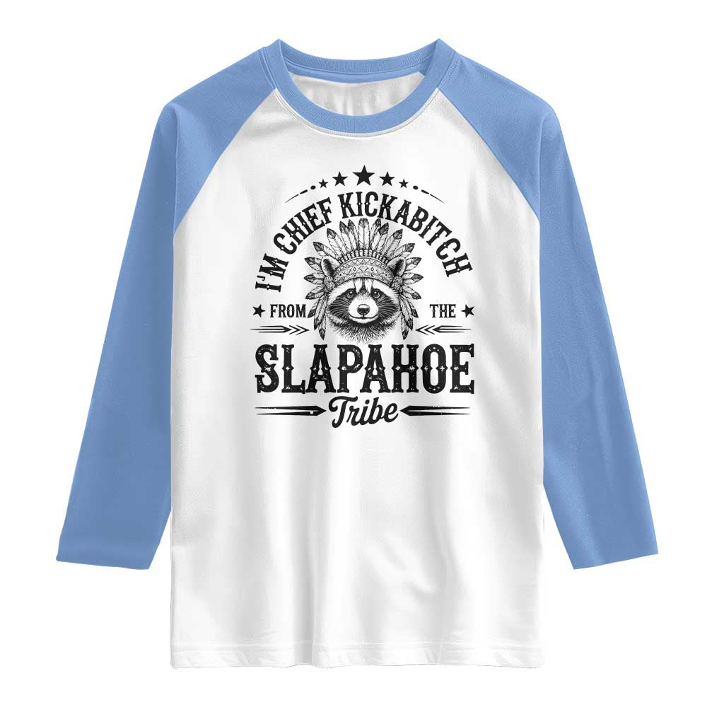 Funny I'm Chief Kickabitch From The Slapahoe Tribe Raglan Shirt Native American Racoon - Wonder Print Shop