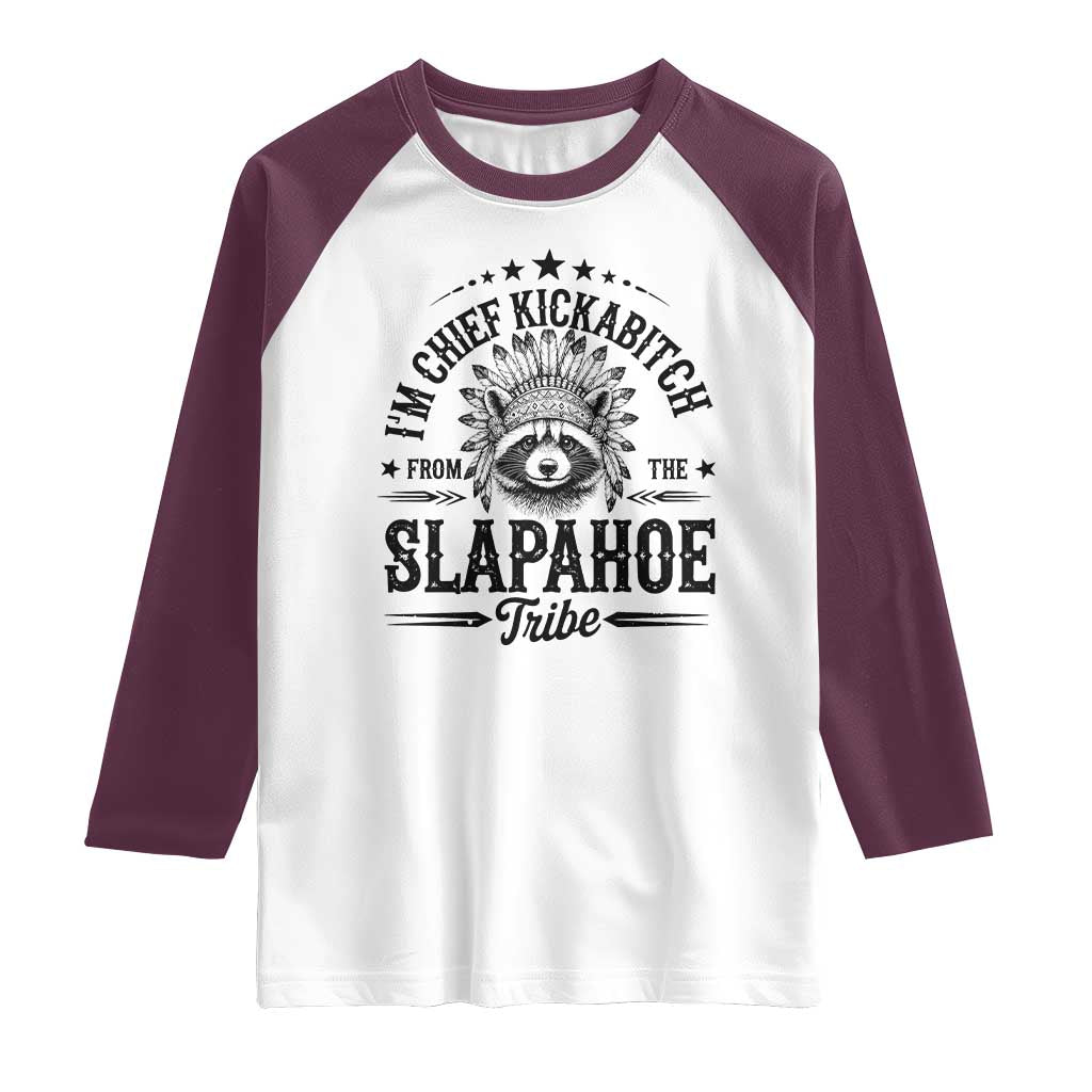 Funny I'm Chief Kickabitch From The Slapahoe Tribe Raglan Shirt Native American Racoon - Wonder Print Shop