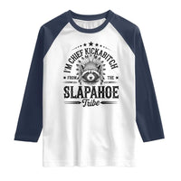 Funny I'm Chief Kickabitch From The Slapahoe Tribe Raglan Shirt Native American Racoon - Wonder Print Shop