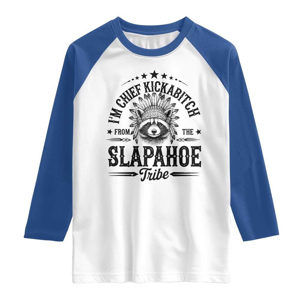 Funny I'm Chief Kickabitch From The Slapahoe Tribe Raglan Shirt Native American Racoon - Wonder Print Shop