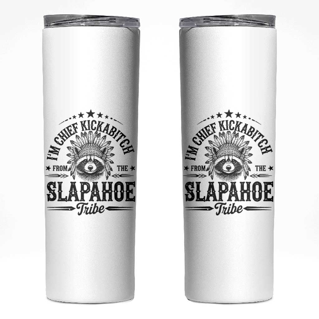Funny I'm Chief Kickabitch From The Slapahoe Tribe Skinny Tumbler Native American Racoon - Wonder Print Shop
