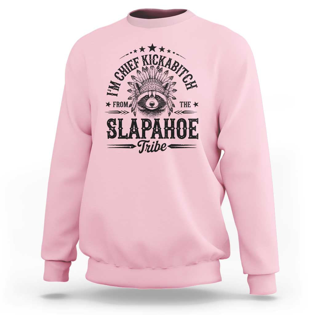 Funny I'm Chief Kickabitch From The Slapahoe Tribe Sweatshirt Native American Racoon - Wonder Print Shop