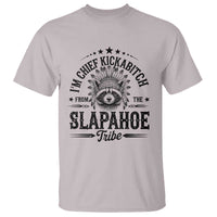Funny I'm Chief Kickabitch From The Slapahoe Tribe T Shirt Native American Racoon - Wonder Print Shop