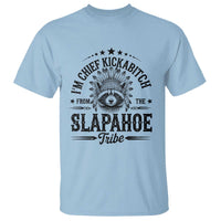 Funny I'm Chief Kickabitch From The Slapahoe Tribe T Shirt Native American Racoon - Wonder Print Shop