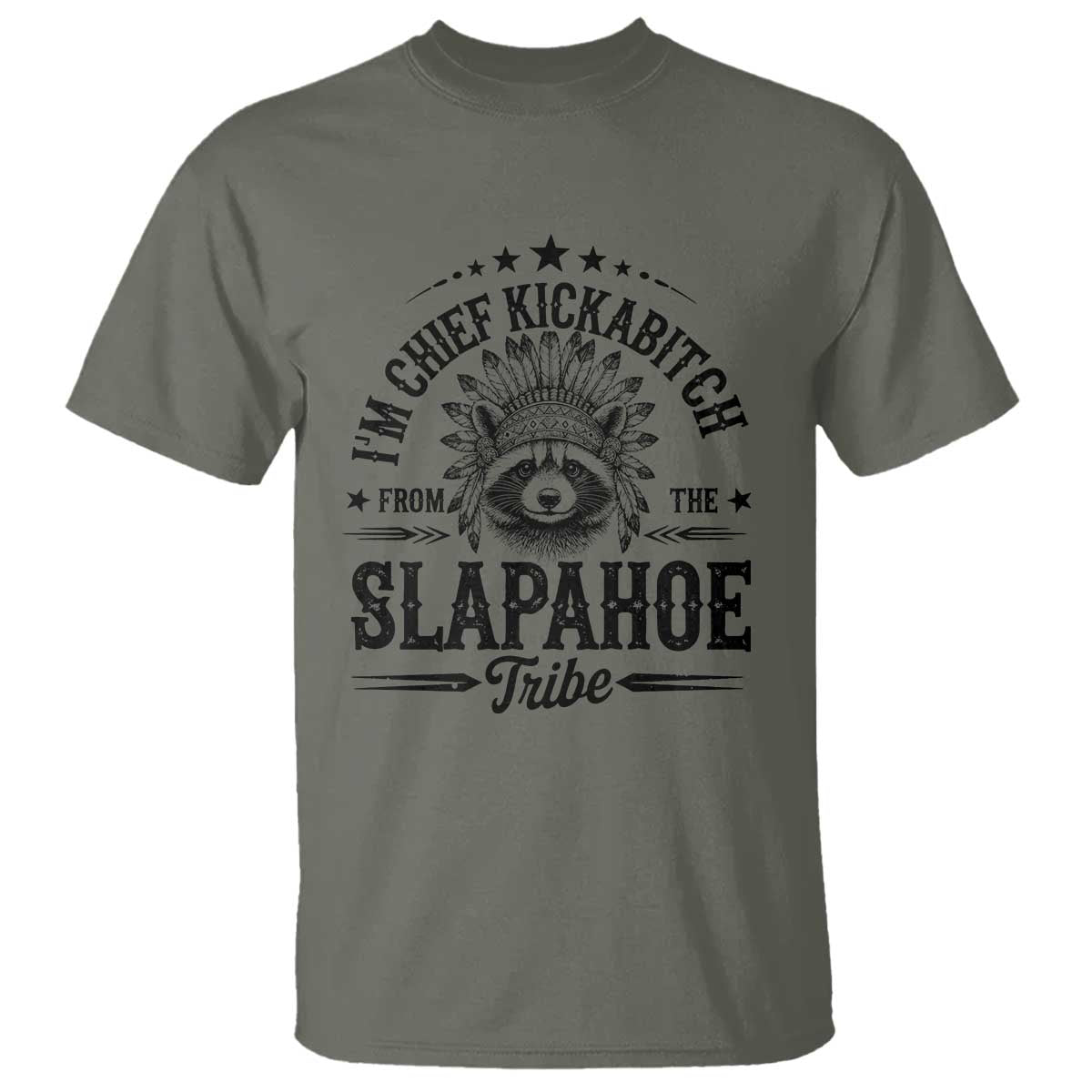 Funny I'm Chief Kickabitch From The Slapahoe Tribe T Shirt Native American Racoon - Wonder Print Shop