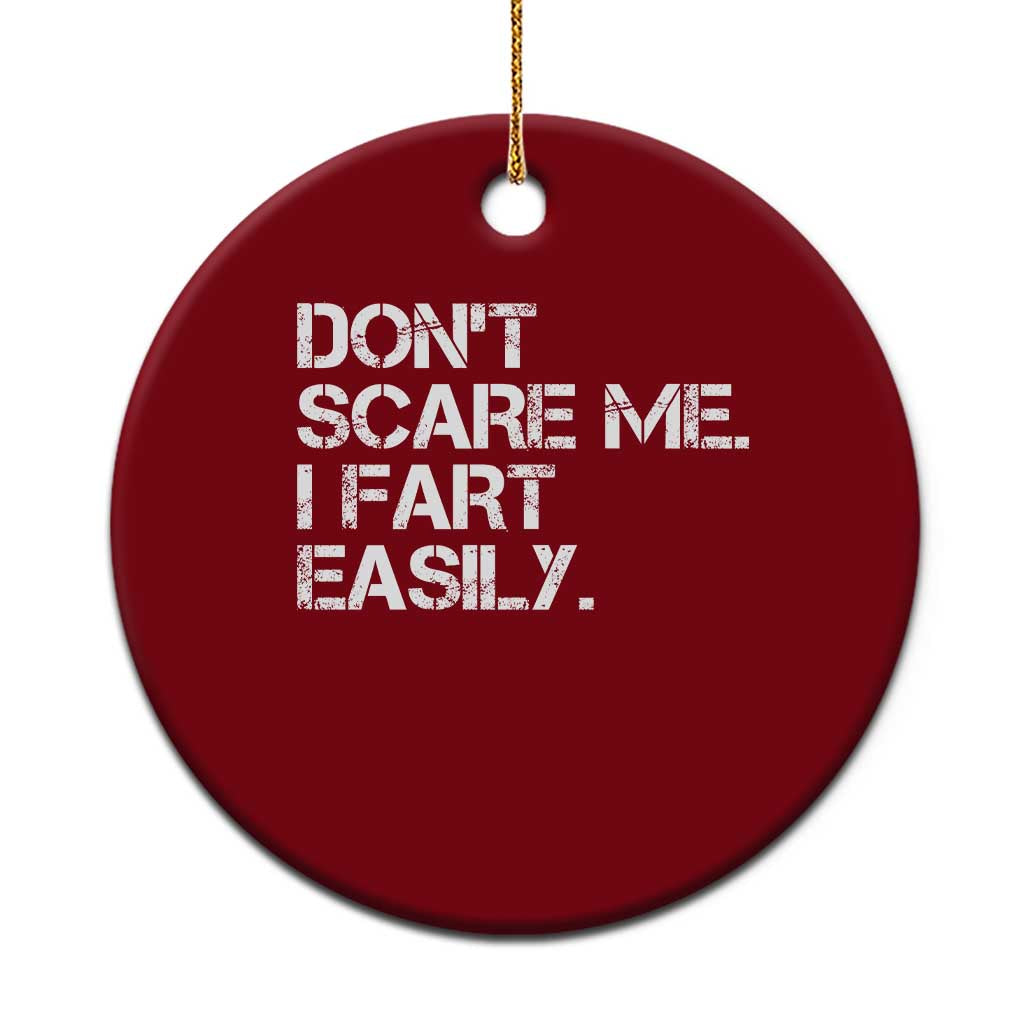 Funny Dont Scare Me I Fart Easily Ceramic Ornament Humor Hilarious - Wonder Print Shop