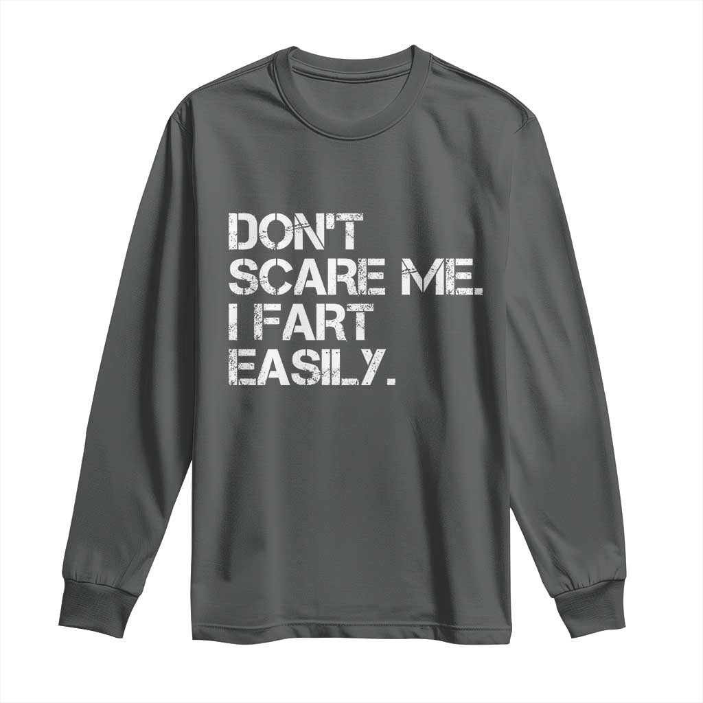 Funny Dont Scare Me I Fart Easily Long Sleeve Shirt Humor Hilarious - Wonder Print Shop