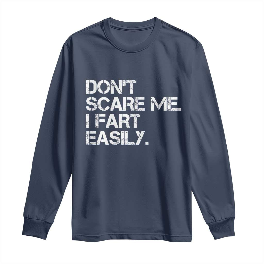 Funny Dont Scare Me I Fart Easily Long Sleeve Shirt Humor Hilarious - Wonder Print Shop