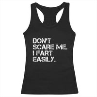 Funny Dont Scare Me I Fart Easily Racerback Tank Top Humor Hilarious - Wonder Print Shop
