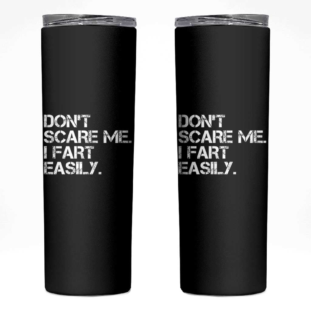 Funny Dont Scare Me I Fart Easily Skinny Tumbler Humor Hilarious - Wonder Print Shop