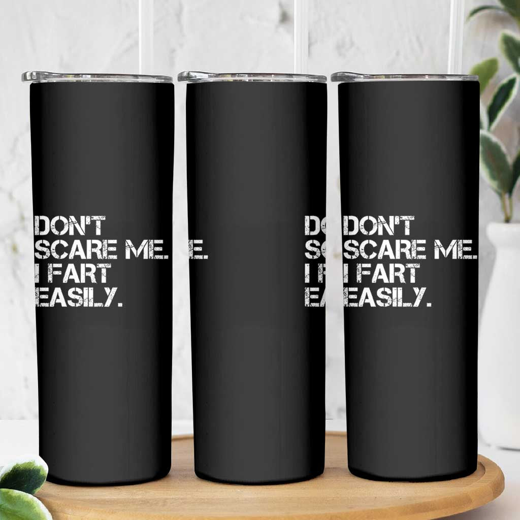 Funny Dont Scare Me I Fart Easily Skinny Tumbler Humor Hilarious - Wonder Print Shop
