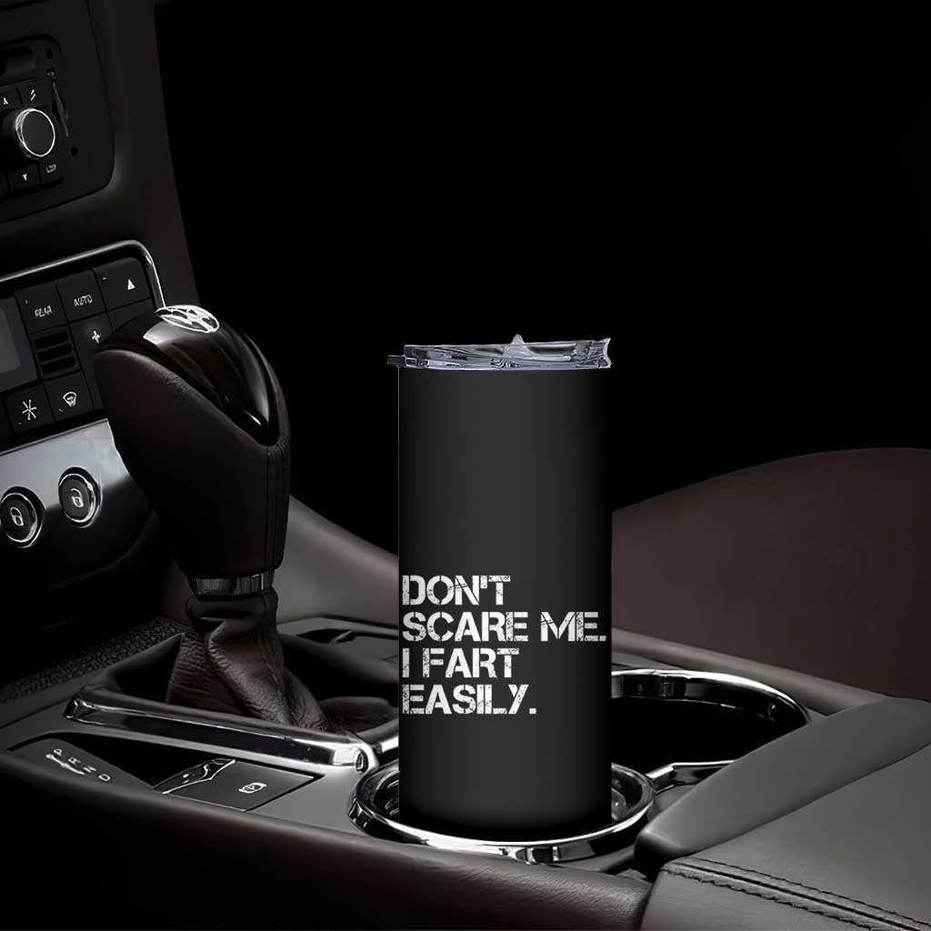 Funny Dont Scare Me I Fart Easily Skinny Tumbler Humor Hilarious - Wonder Print Shop