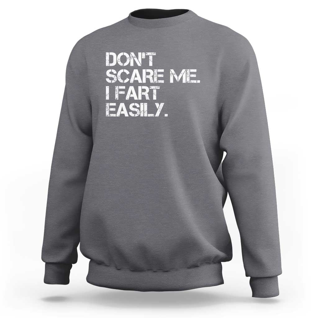 Funny Dont Scare Me I Fart Easily Sweatshirt Humor Hilarious - Wonder Print Shop