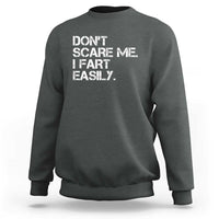 Funny Dont Scare Me I Fart Easily Sweatshirt Humor Hilarious - Wonder Print Shop