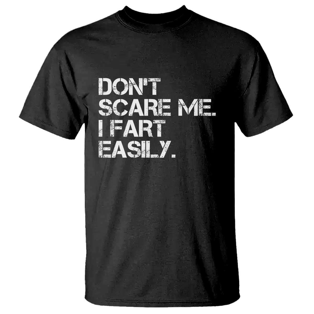 Funny Dont Scare Me I Fart Easily T Shirt Humor Hilarious - Wonder Print Shop