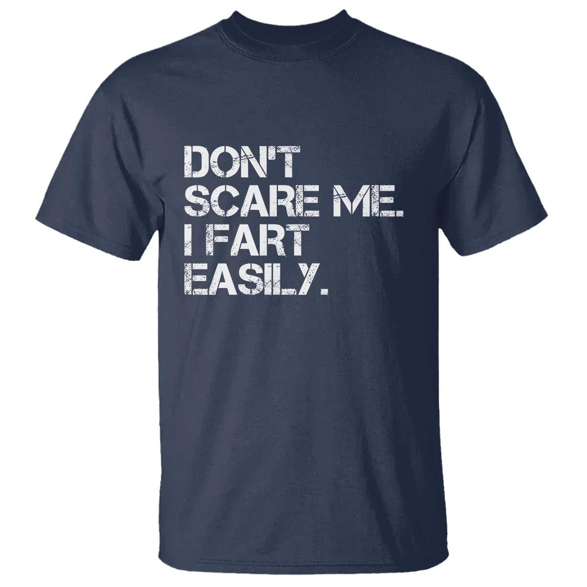 Funny Dont Scare Me I Fart Easily T Shirt Humor Hilarious - Wonder Print Shop