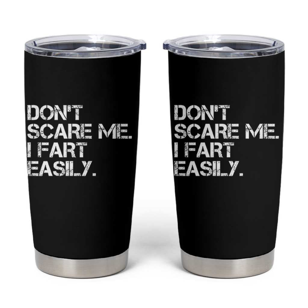 Funny Dont Scare Me I Fart Easily Tumbler Cup Humor Hilarious - Wonder Print Shop