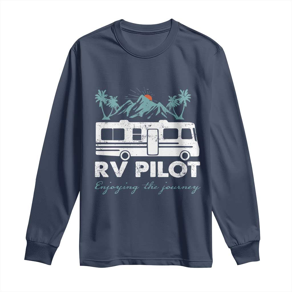 Funny RV Pilot Camping Long Sleeve Shirt Enjoying The Journey Motorhome Travel Vacation - Wonder Print Shop