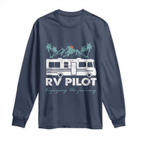 Funny RV Pilot Camping Long Sleeve Shirt Enjoying The Journey Motorhome Travel Vacation - Wonder Print Shop