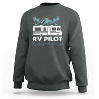 Funny RV Pilot Camping Sweatshirt Enjoying The Journey Motorhome Travel Vacation - Wonder Print Shop