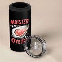 Funny Moister Than An Oyster 4 in 1 Can Cooler Tumbler Shucking Inappropriate Adult Humor - Wonder Print Shop