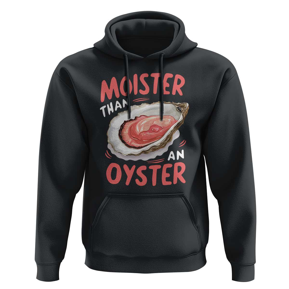 Funny Moister Than An Oyster Hoodie Shucking Inappropriate Adult Humor - Wonder Print Shop
