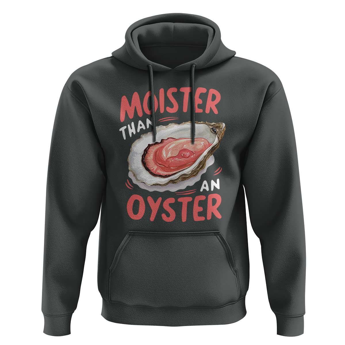 Funny Moister Than An Oyster Hoodie Shucking Inappropriate Adult Humor - Wonder Print Shop