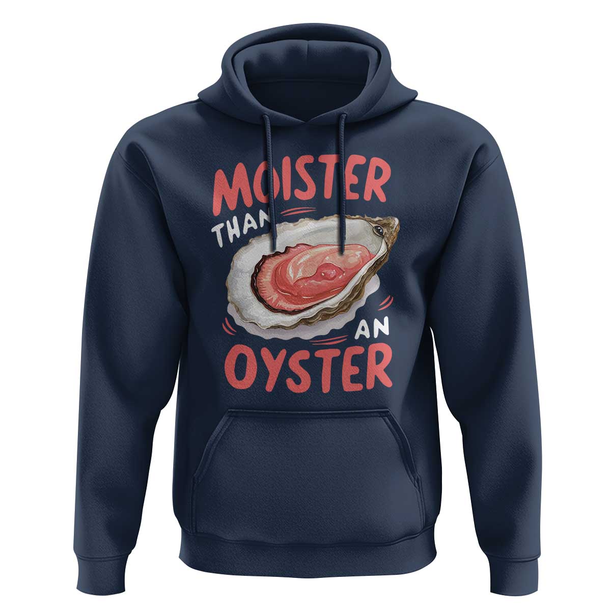 Funny Moister Than An Oyster Hoodie Shucking Inappropriate Adult Humor - Wonder Print Shop